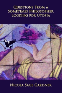 Questions From a Sometimes Philosopher Looking for Utopia